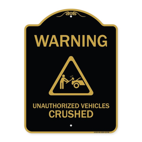 Warning Unauthorized Vehicles Crushed W/ Graphic, Black & Gold Alum Sign, 18" x 24", BG-1824-22709